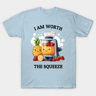 Fruit Juicer I Am Worth The Squeeze Funny Health Novelt T-Shirt